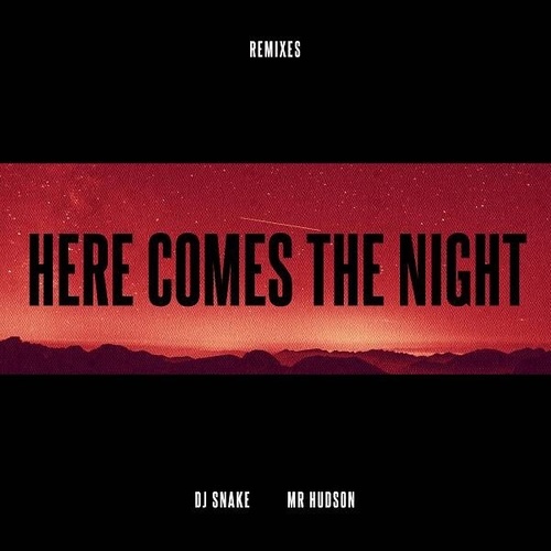 Here Comes The Night (NGHTMRE Remix)歌词-DJ Snake / Mr Hudson