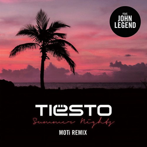 Summer Nights (MOTi Remix)歌词-Tiësto / John Legend
