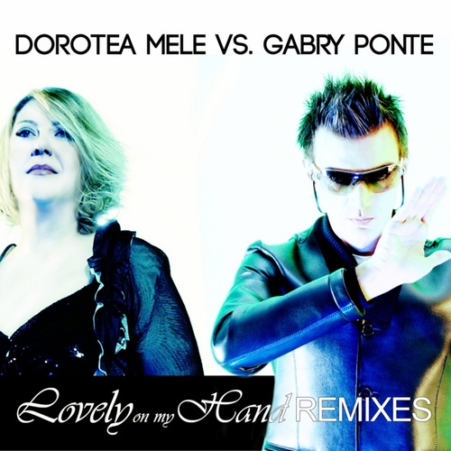 Lovely On My Hand (Gabry Ponte Remix Radio Edit)歌词-Dorotea Mele / Gabry Ponte