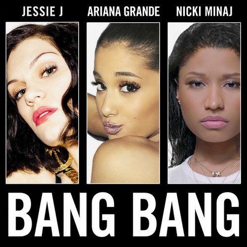 Bang Bang (Acappella)歌词-Jessie J / Ariana Grande / Nicki Minaj