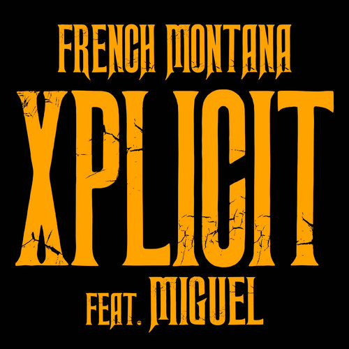 XPlicit (Explicit)歌词-French Montana / Miguel