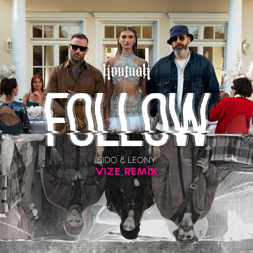 Follow (VIZE Remix)歌词-Kontra K / Sido / Leony