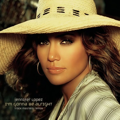I'm Gonna Be Alright (Track Masters Remix)歌词-Jennifer Lopez